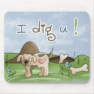 I dig You Mousepad