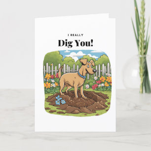 “I dig you!” - This Valentine’s Day card