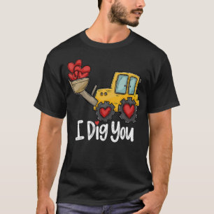 I Dig You Tractor Construction Heart Loving Valent T-Shirt