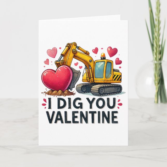 I Dig You Valentine Excavator Construction Truck D Card (Front)