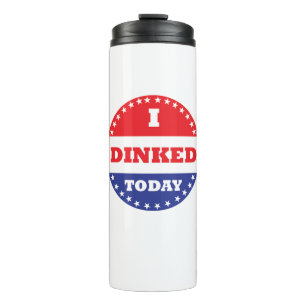 I Dinked Today Pickleball Thermal Tumbler