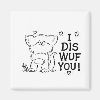 I Dis Wuf You! Magnet