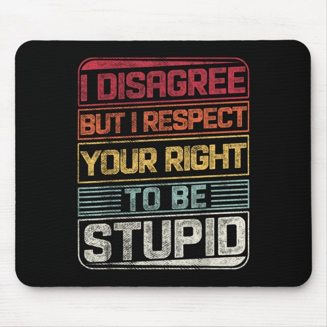 I Disagree But I Respect Your Right To Be Stud Fun Mouse Mat (Front)
