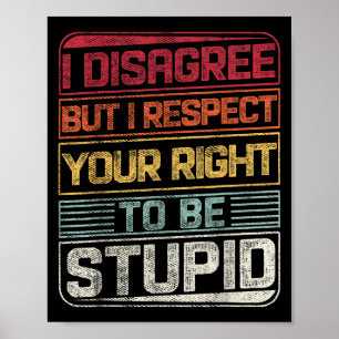 I Disagree But I Respect Your Right To Be Stud Fun Poster
