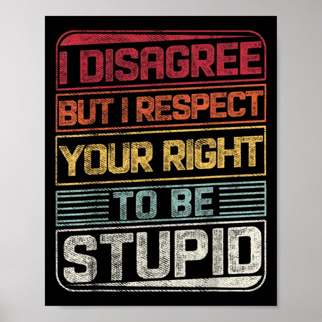 I Disagree But I Respect Your Right To Be Stud Fun Poster (Front)