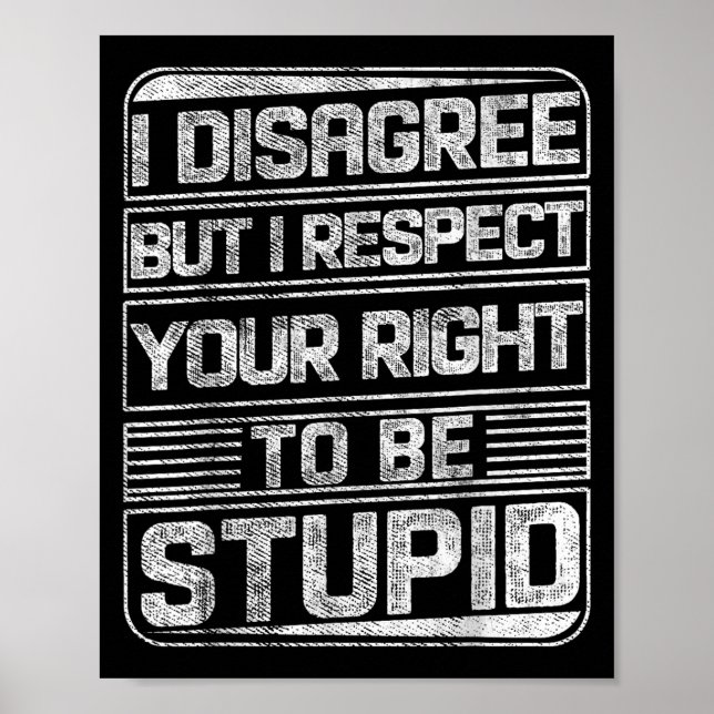 I Disagree But I Respect Your Right To Be Stud Fun Poster (Front)
