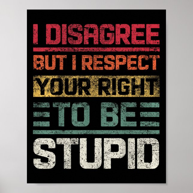 I Disagree But I Respect Your Right To Be Stud Fun Poster (Front)