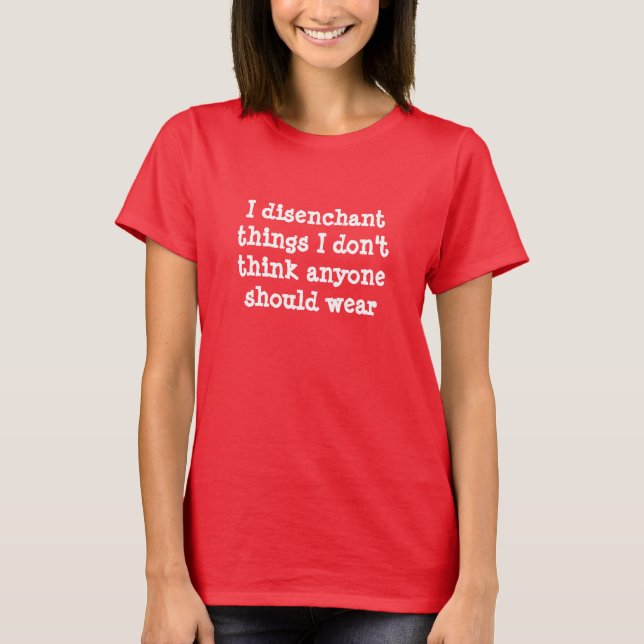 I Disenchant Things shirt (Front)