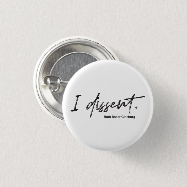 I dissent. Ruth Bader Ginsburg 3 Cm Round Badge (Front & Back)