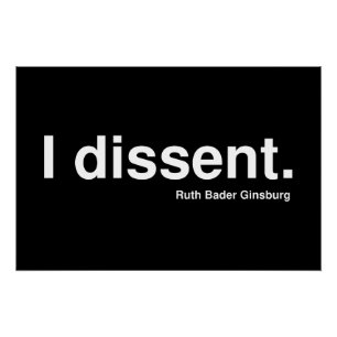 I dissent. Ruth Bader Ginsburg Poster