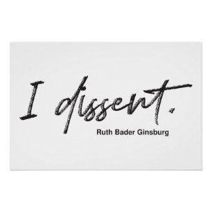 I dissent. Ruth Bader Ginsburg Poster