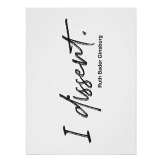 I dissent. Ruth Bader Ginsburg Poster