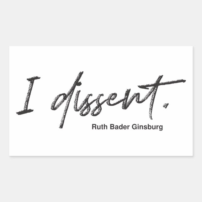 I dissent. Ruth Bader Ginsburg Rectangular Sticker (Front)