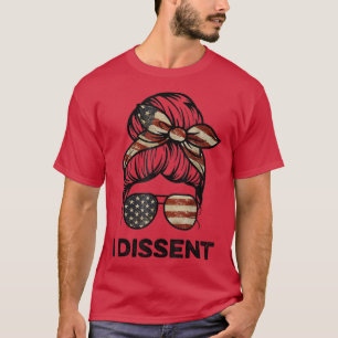 I dissent US Flag Womens Messy Bun I dissent T-Shirt