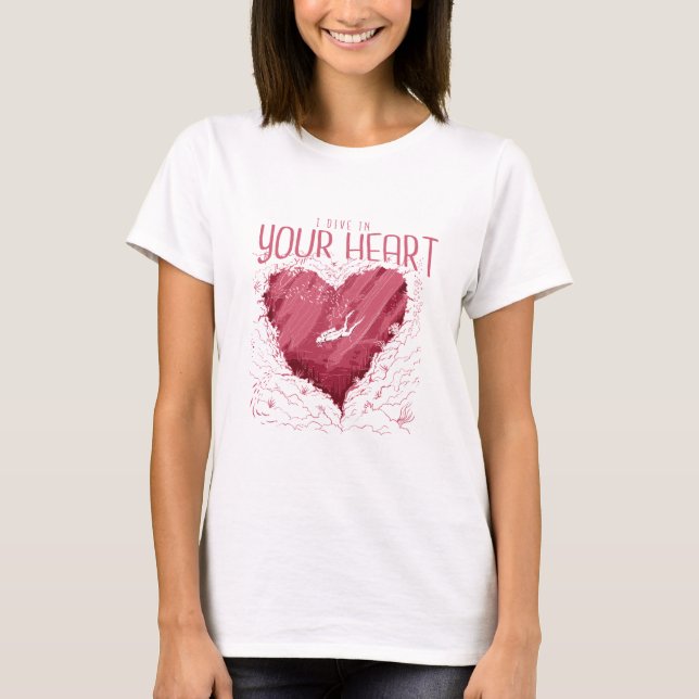 I dive in your heart - declaration of love T-Shirt (Front)