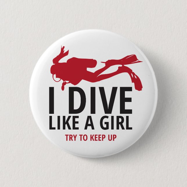 I Dive Like a Girl, Try to Keep Up 6 Cm Round Badge (Front)