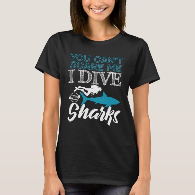 I Dive With Sharks T-Shirt (Front)