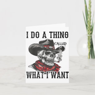 I Do A Thing Called What I Want Card