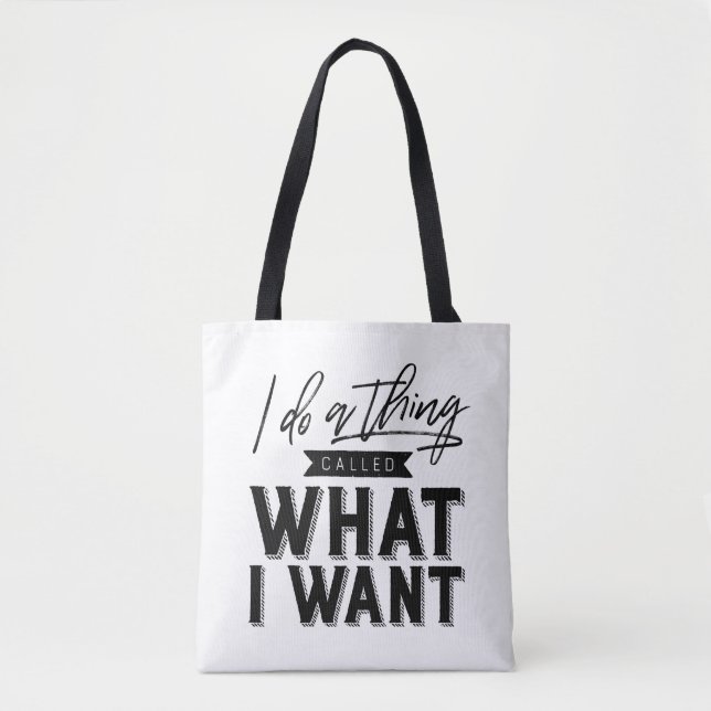 I Do A Thing Called What I Want Typography Tote Bag (Front)