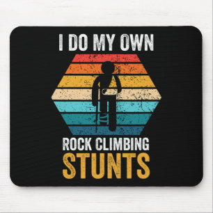 I Do All My Own Rock Climbing Stunts Broken Bones Mouse Mat