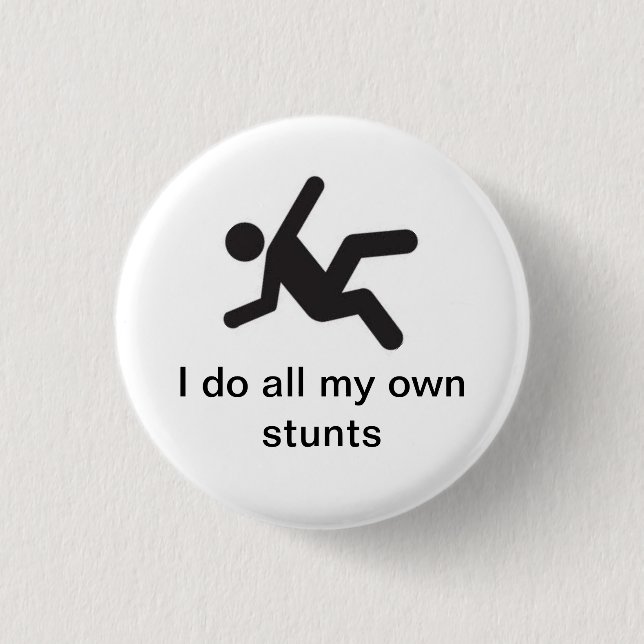 I do all my own stunts 3 cm round badge (Front)