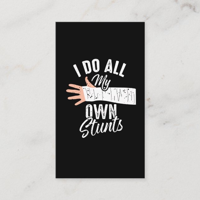 I Do All My Own Stunts Broken Bone Stuntman Business Card (Front)