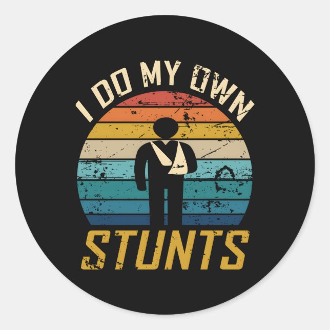 I Do All My Own Stunts Broken Bones And Youth Classic Round Sticker (Front)