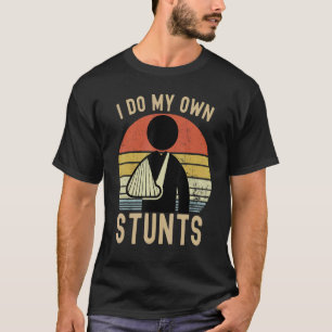 I Do All My Own Stunts  Broken Bones Vintage T-Shirt