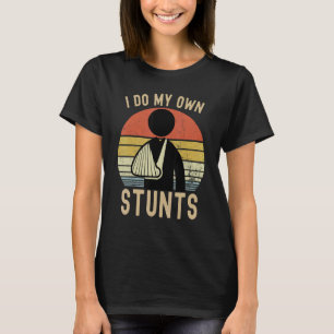 I Do All My Own Stunts Broken Bones Vintage T-Shirt