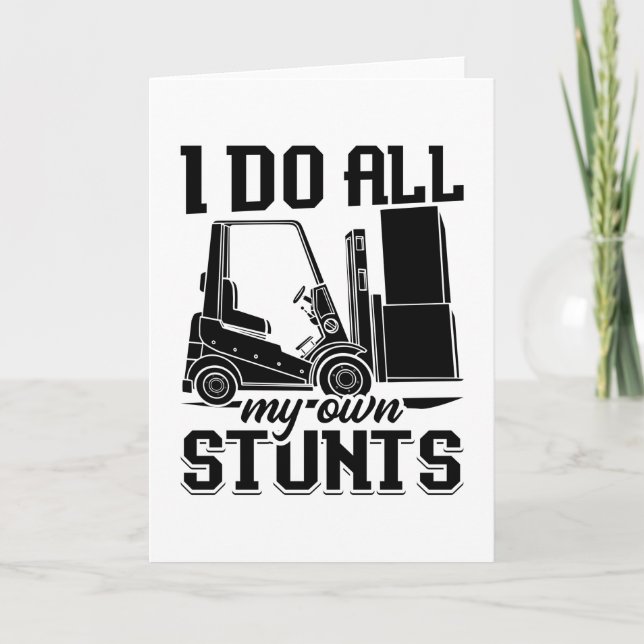 I Do All My Own Stunts Forklift Operator Driver Card (Front)