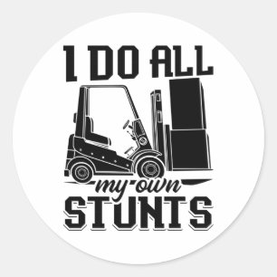 I Do All My Own Stunts Forklift Operator Driver Classic Round Sticker