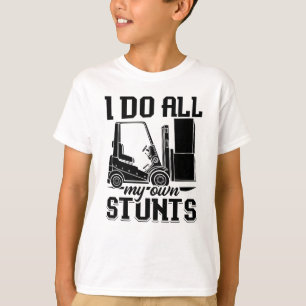 I Do All My Own Stunts Forklift Operator Driver T-Shirt
