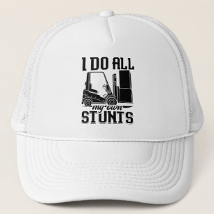 I Do All My Own Stunts Forklift Operator Driver Trucker Hat