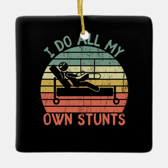 I do all my own stunts funny enjury leg and hand ceramic ornament (Front)