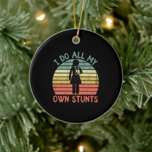 I do all my own stunts funny enjury leg feet Girl Ceramic Tree Decoration