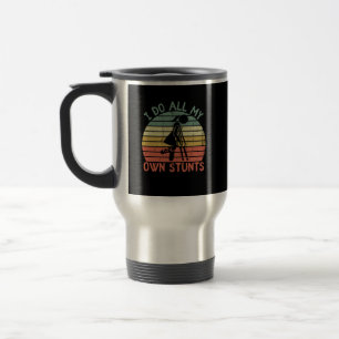 I do all my own stunts funny enjury leg Girl Travel Mug
