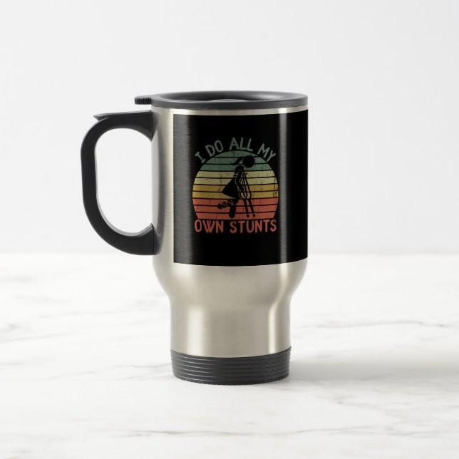 I do all my own stunts funny enjury leg Girl Travel Mug (Left)