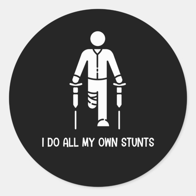 I Do All My Own Stunts - Get Well Gift Funny Classic Round Sticker (Front)