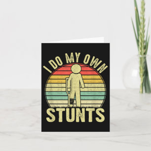 I Do All My Own Stunts - Get Well Gift Funny Injur Card