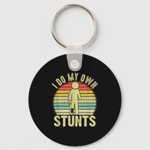I Do All My Own Stunts - Get Well Gift Funny Injur Key Ring