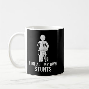 I Do All My Own Stunts Get Well Gift Funny Injury  Coffee Mug