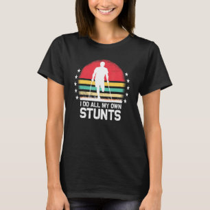 I Do All My Own Stunts Get Well Soon Injury Leg T-Shirt