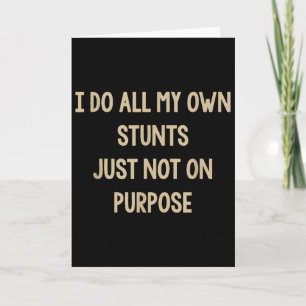 I Do All My Own Stunts Just Not On Purse Funny Card