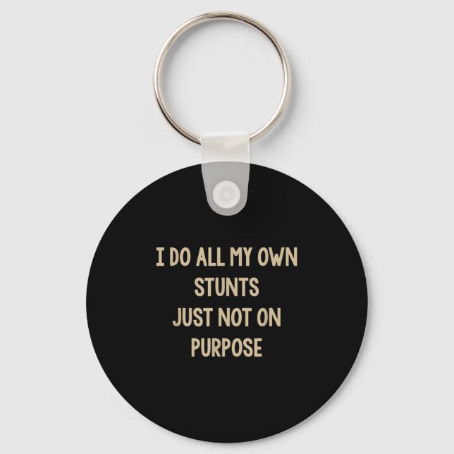 I Do All My Own Stunts Just Not On Purse Funny  Key Ring (Front)