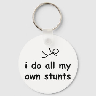I Do All My Own Stunts Key Ring