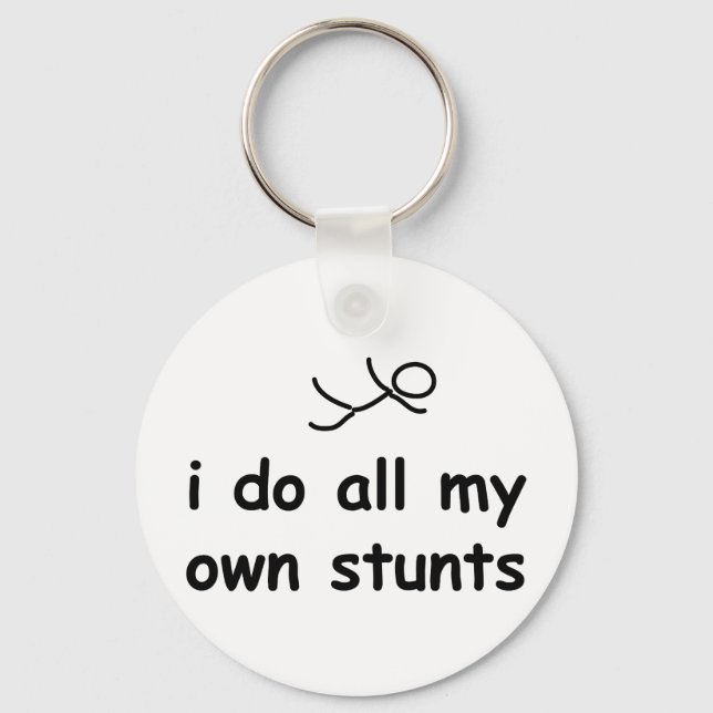 I Do All My Own Stunts Key Ring (Front)