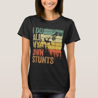 I Do All My Own Stunts Motocross Dad Biker Funny D