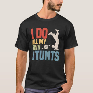 I Do All My Own Stunts One Wheeler Onewheel T-Shirt
