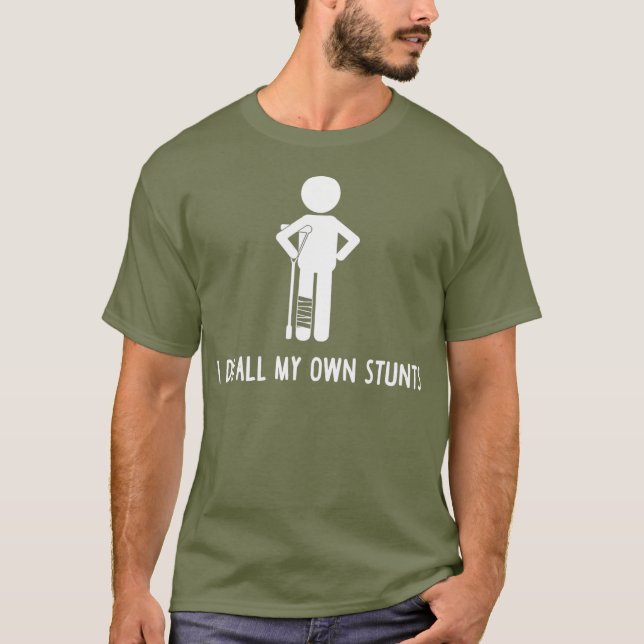 I Do All My Own Stunts Shirt Get Well Gift Funny (Front)
