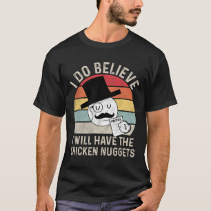 I Do Believe I Will Have The Chicken Nuggets , Fuu T-Shirt